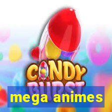 mega animes